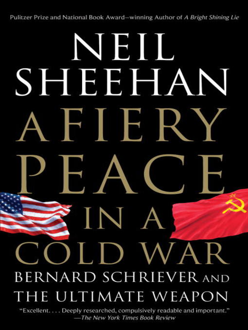 Title details for A Fiery Peace in a Cold War by Neil Sheehan - Available